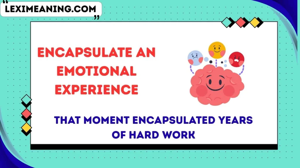 Encapsulate an Emotional Experience