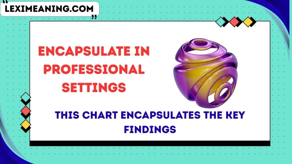 Encapsulate in Professional Settings