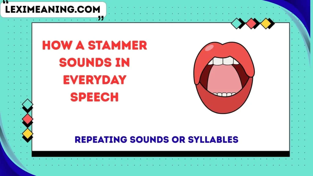 How a Stammer Sounds in Everyday Speech