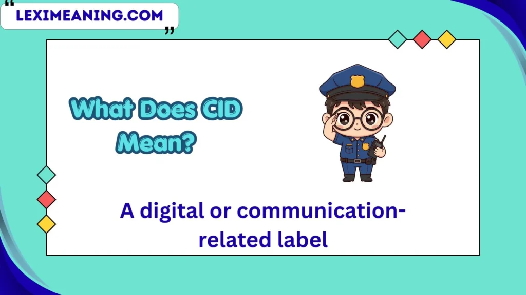 What Does CID Mean?