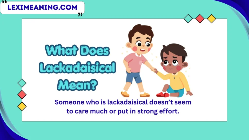 What Does Lackadaisical Mean?