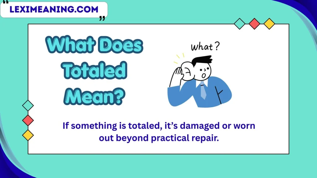 What Does Totaled Mean?