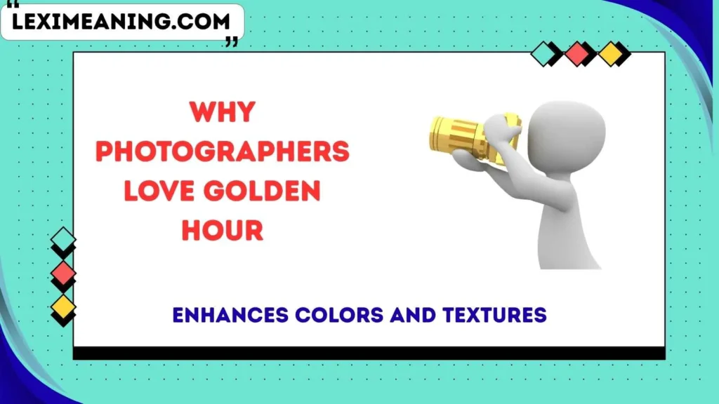 Why Photographers Love Golden Hour