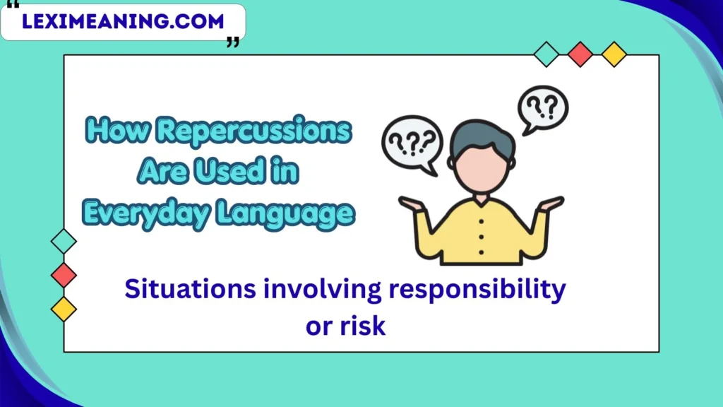 How Repercussions Are Used in Everyday Language