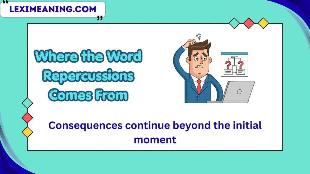 Where the Word Repercussions Comes From