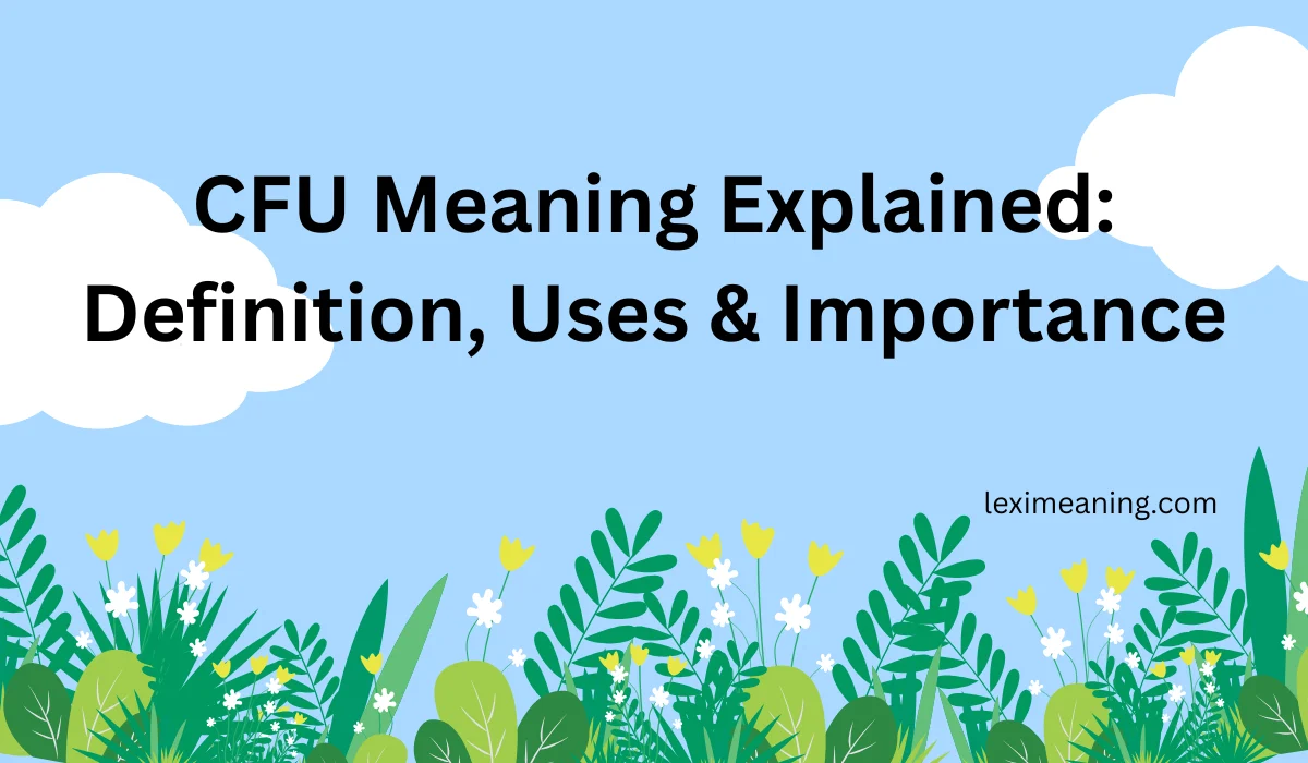 CFU Meaning Explained
