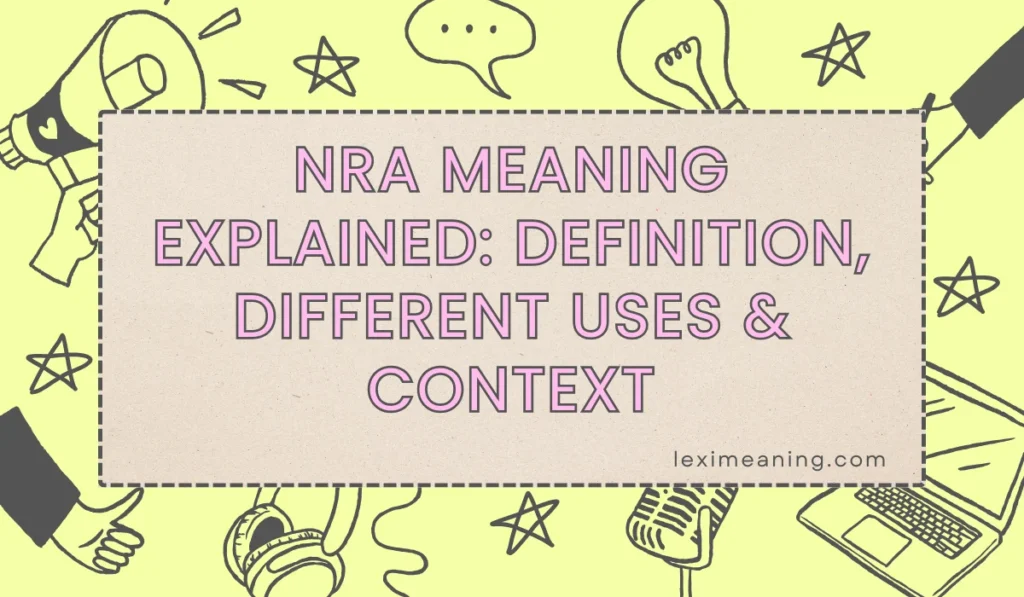 NRA Meaning Explained