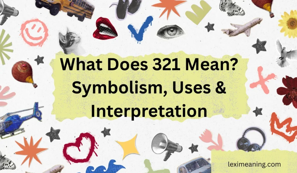 What Does 321 Mean