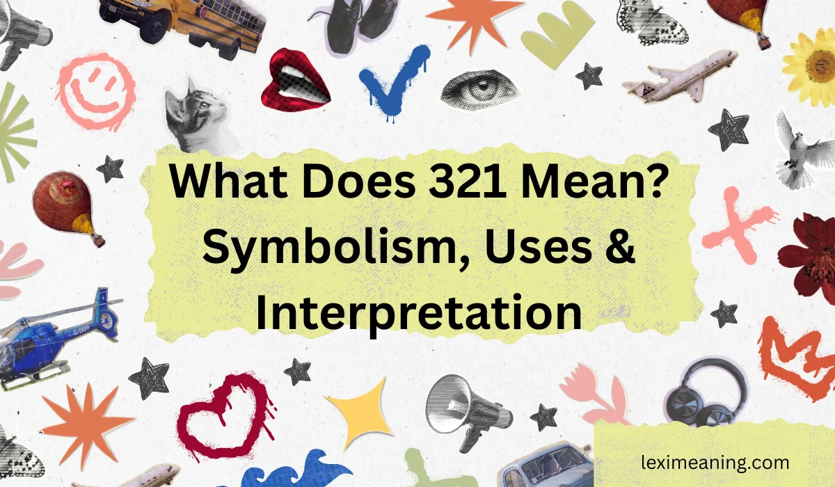 What Does 321 Mean