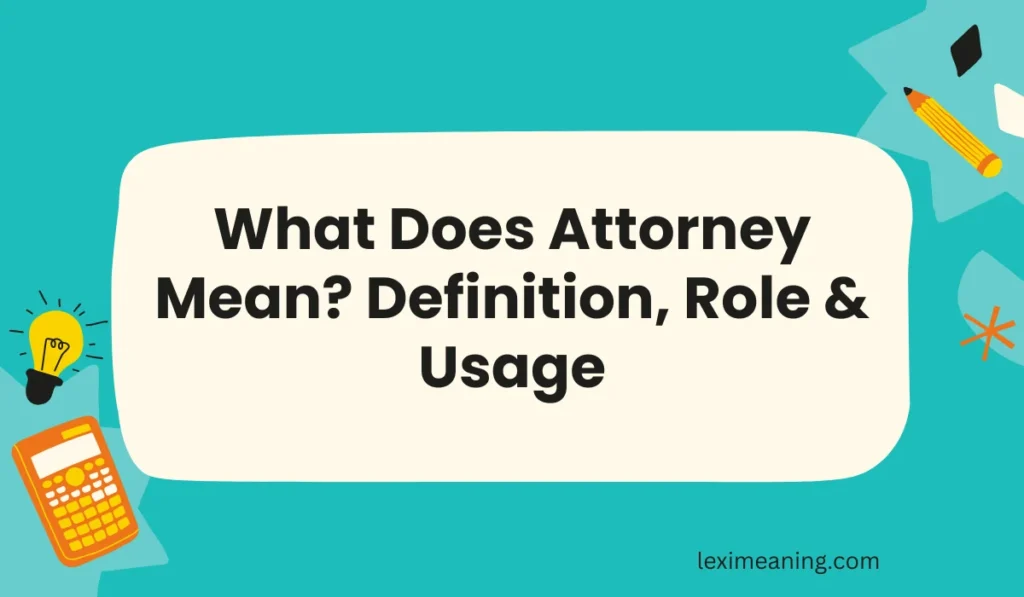 What Does Attorney Mean