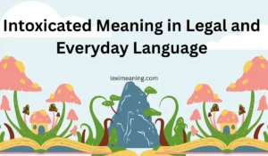Intoxicated Meaning in Legal and Everyday Language