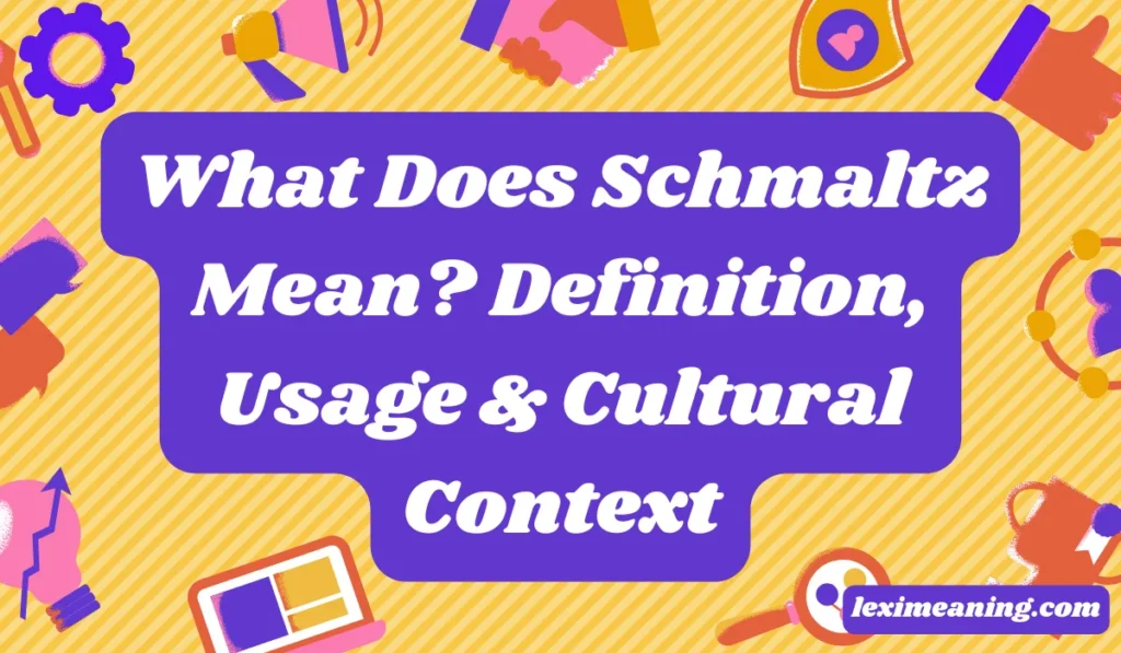 What Does Schmaltz Mean?