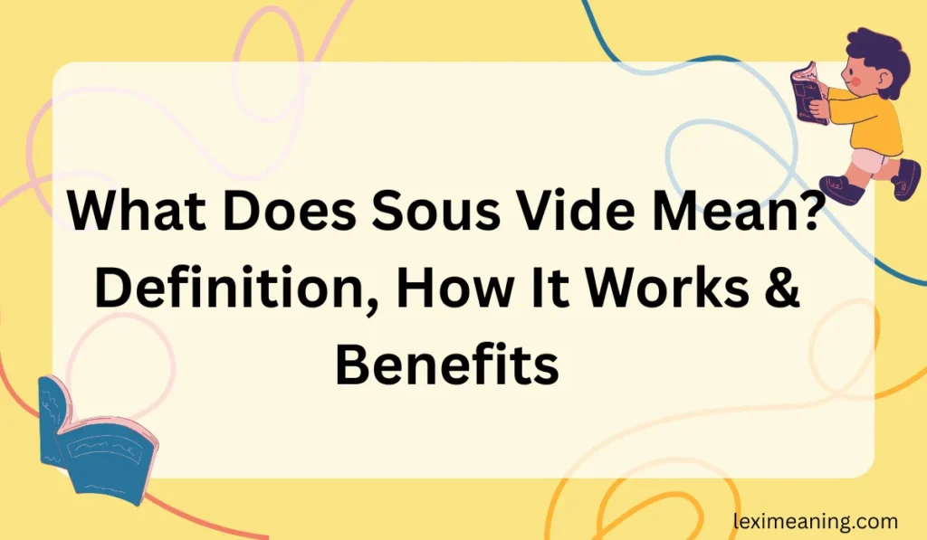 What Does Sous Vide Mean?