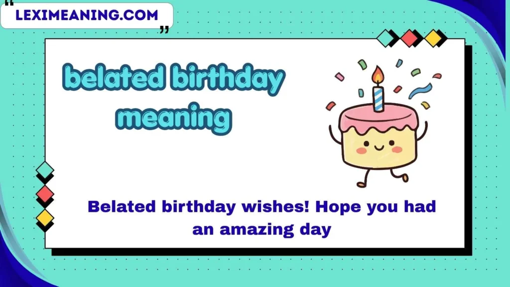 belated birthday meaning